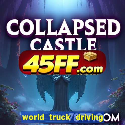 world truck driving simulator dinheiro infinito tudo desbloqueado